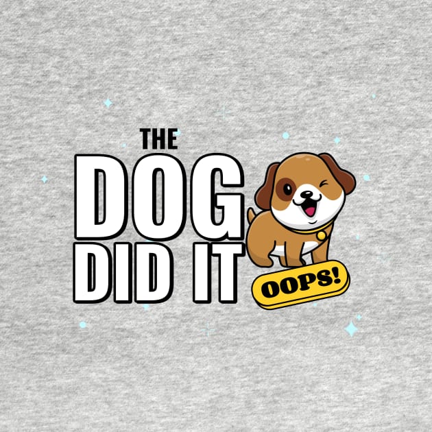 The Dog Did It Cute Puppy by Tip Top Tee's